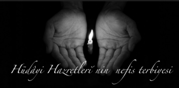  H�d�yi Hazretleri�nin Nefis Terbiyesi