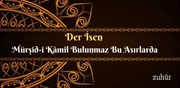 Der �sen M�r�id-i K�mil Bulunmaz Bu As�rlarda�