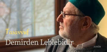 Tasavvuf Demirden Leblebidir � K�rs�den Kaleme
